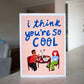 You're So Cool Greeting Card