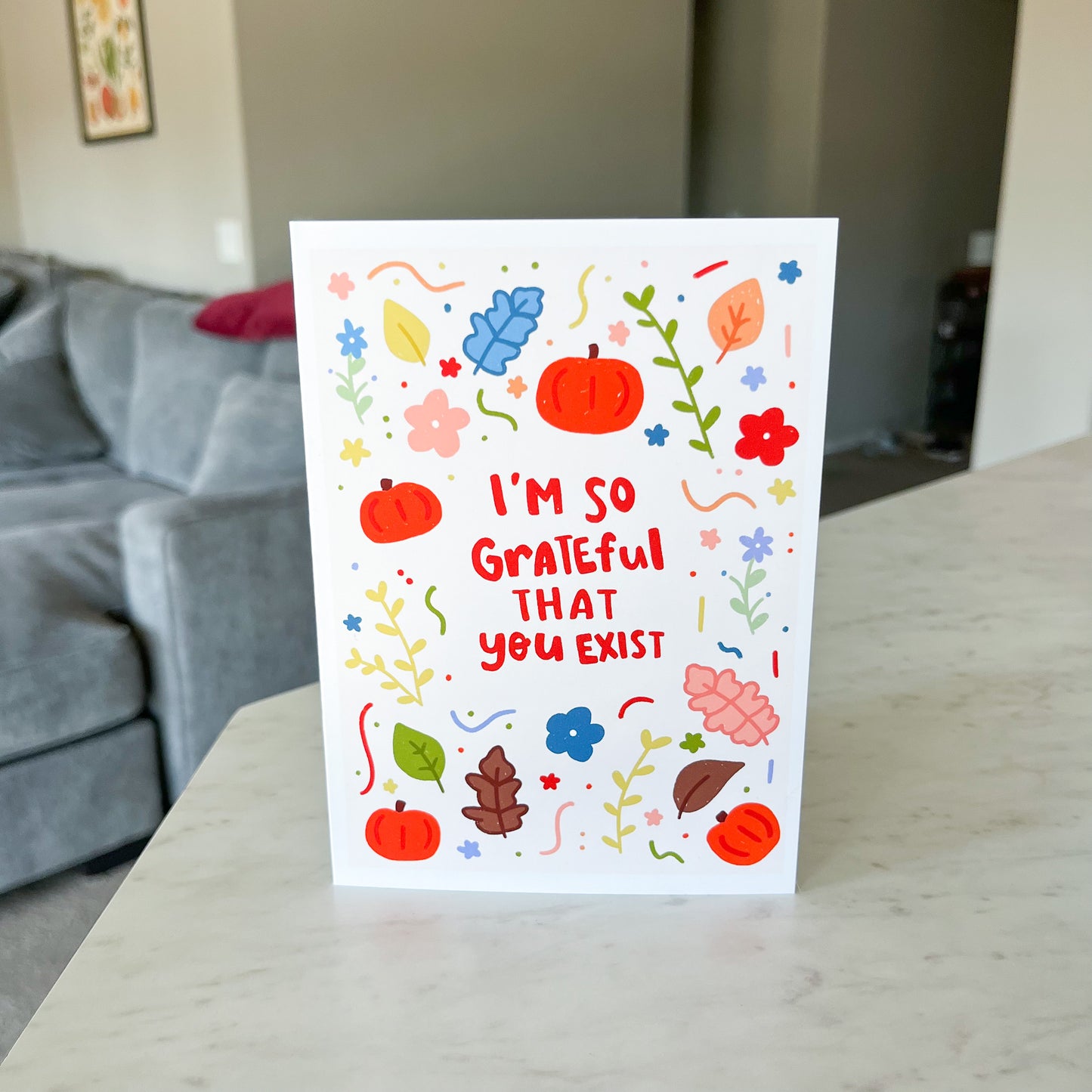 I'm So Grateful You Exist Greeting Card